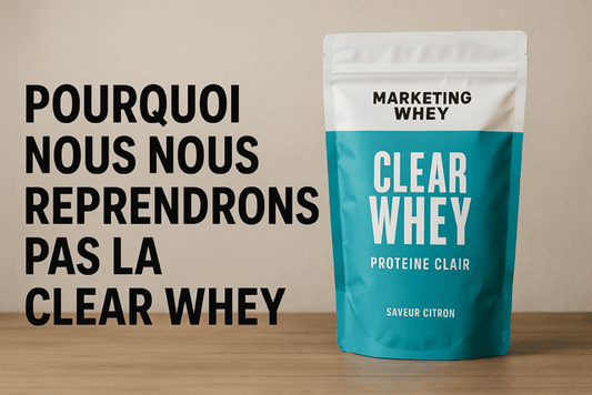 Pourquoi nous ne recommandons pas la Clear Whey