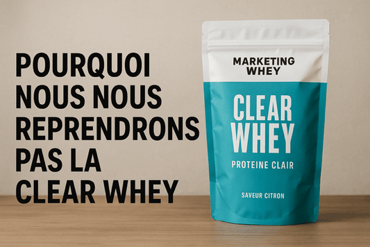 Pourquoi nous ne recommandons pas la Clear Whey